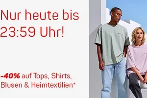 -40% auf Tops, Shirts, Blusen & Heimtextilien - Nur heute bis 23:59 Uhr