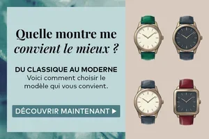 Quelle montre vous convient le mieux ?