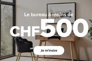 Le bureau à moins de CHF 500