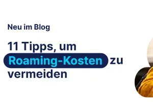 Roaming-Kosten vermeiden und Handy für die Ferien sicher machen