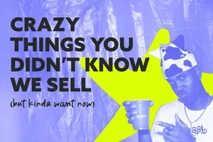 Wait… we sell THIS?!