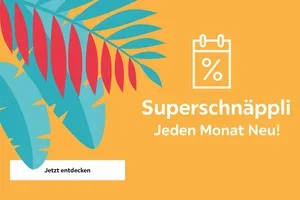 😎 Jeden Monat Neu! Unsere Superschnäppli!