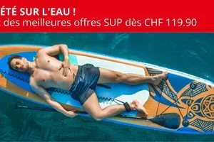 🏄 SUPs dès CHF 119.90 ! 